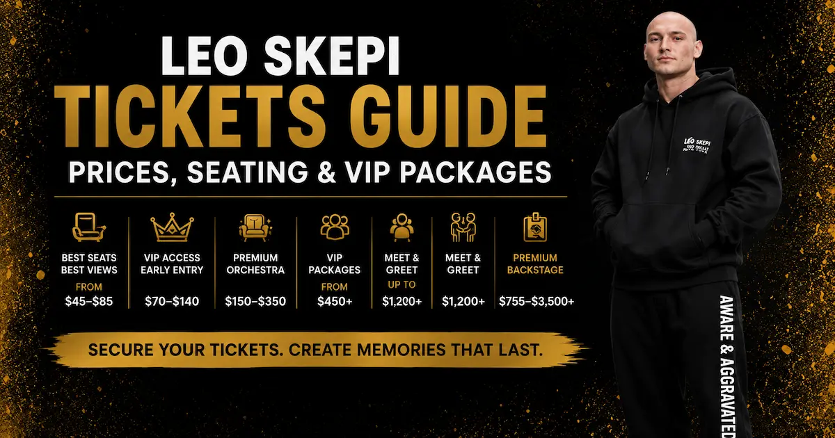 Leo Skepi Tickets Guide showing prices, VIP packages, meet and greet and premium seating options